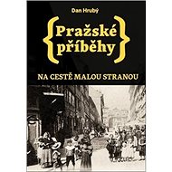 Pražské příběhy: Na cestě Malou Stranou - Dan Hrubý