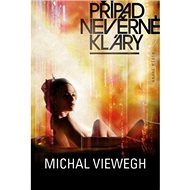 Případ nevěrné Kláry - Michal Viewegh