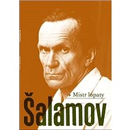 Mistr lopaty - Varlam Šalamov