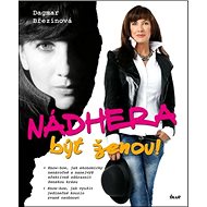 Nádhera být ženou! - Dagmar Březinová