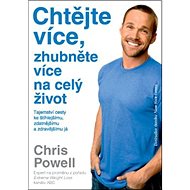 Chtějte více, zhubněte více na celý život! - Chris Powell