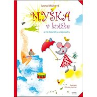 Myška v knižke: a iné básničky a rapotačky - Ivona Mišíková