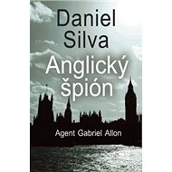 Anglický špión: Agent Gabriel Allon - Daniel Silva