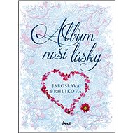 Album naší lásky - Jaroslava Brhlíková