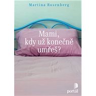 Mami, kdy už konečně umřeš? - 