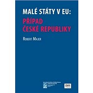 Malé státy v EU: Případ České republiky - Robert Majer