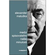 Medzi spisovateľmi našej minulosti - Alexander Matuška