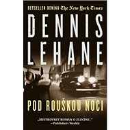 Pod rouškou noci - Dennis Lehane