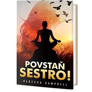 Povstaň sestro! - Rebecca Campbell