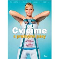 Cvičíme s pružnými pásy - Thorsten Tschirner; Anika Firusová