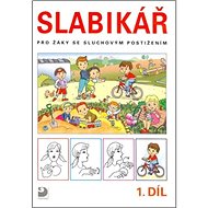 Slabikář pro žáky se sluchovým postižením: 1. a 2.díl - 