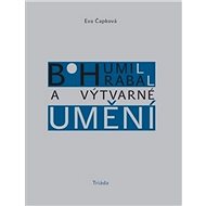 Bohumil Hrabal a výtvarné umění - Eva Čapková