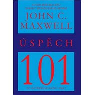 Úspěch 101 - John C. Maxwell