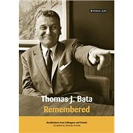 Thomas J. Bata: Remembered - Stanislav Knotek
