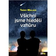 Všichni jsme hleděli vzhůru - Tommy Wallach