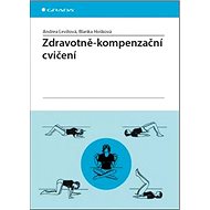 Zdravotně–kompenzační cvičení - Andrea Levitová; Blanka Hošková