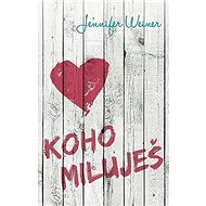 Koho miluješ - Jeninfer Weinerová