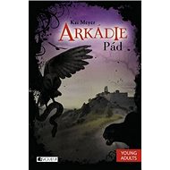 Arkádie Pád - Kai Meyer