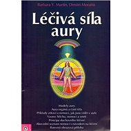 Léčivá síla aury - Barbara Y. Martin; Dimitri Moraitis