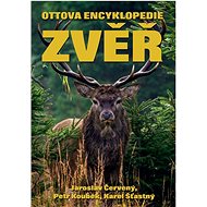 Ottova encyklopedie Zvěř - Jaroslav Červený; Petr Koubek; Karel Šťastný