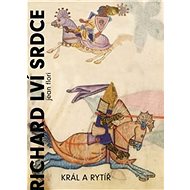 Richard Lví srdce: Král a rytíř - Jean Flori