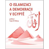 O islamizaci a demokracii v Egyptě - Fayez El Giheny