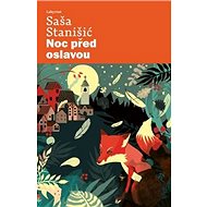 Noc před oslavou - Saša Stanišić