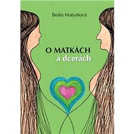O matkách a dcerách - Beáta Matyášová