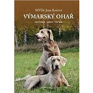 Výmarský ohař: Historie - chov - výcvik - Jana Kočová