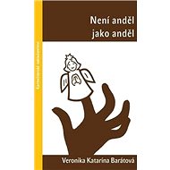 Není anděl jako anděl - Veronika Katarína Barátová