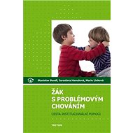 Žák s problémovým chováním: Cesta institucionální pomoci - Stanislav Bendl