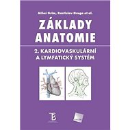 Základy anatomie 2.: Kardiovaskulární a lymfatický systém - Miloš Grim; Rastislav Druga