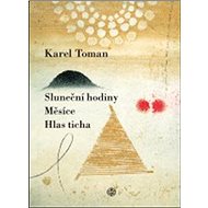 Sluneční hodiny, Měsíce a Hlas ticha - Karel Toman