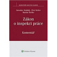 Zákon o inspekci práce: Komentář - Jaroslav Stádník; Petr Kieler; Martin Štefko