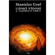 Lidské vědomí a tajemství smrti - Stanislav Grof