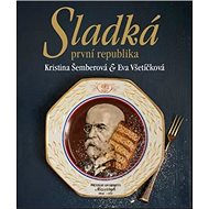 Sladká první republika - Kristina Šemberová; Eva Všetíčková