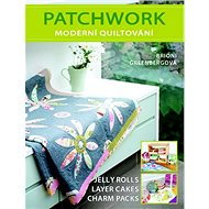 Patchwork, moderní quiltování - Jelly Rolls; Layer Cakes; Charm Packs