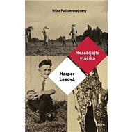 Nezabíjajte vtáčika - Harper Leeová
