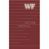 Keď som umierala - William Faulkner
