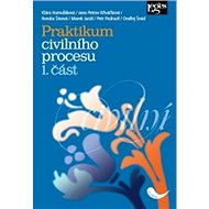 Praktikum civilního procesu 1. část - Renáta Šínová; Jana Petrov Křiváčková; Klára Hamuľáková