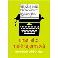 Charlieho malé tajomstvá - Stephen Chbosky
