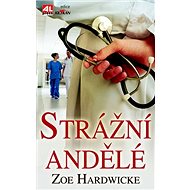Strážní andělé - Zoe Hardwicke