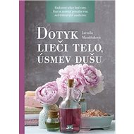 Dotyk lieči telo, úsmev dušu - Jarmila Mandžuková