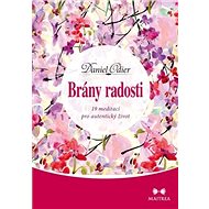 Brány radosti: 19 meditací pro autentický život - Daniel Odier