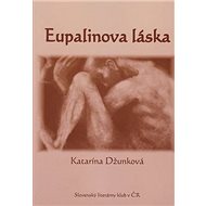 Eupalinova láska - Katarína Džunková