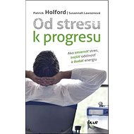 Od stresu k progresu - Patrick Holford; Susannah Lawsonová