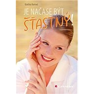 Je načase být šťastný! - Kateřina Kantová