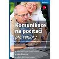 Komunikace na počítači pro seniory - Mojmír Král; David Král