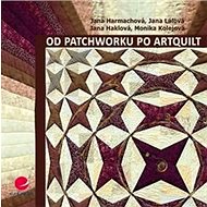 Od patchworku po artquilt - Jana Harmachová