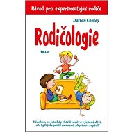 Rodičologie: Návod pro experimentující rodiče - Dalton Conley